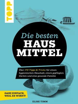 cover image of Die besten Hausmittel--Wohnen, Leben, Essen, Putzen. Ganz einfach, weil es wirkt!